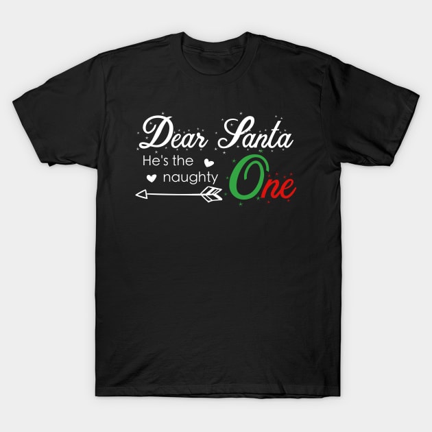 Dear Santa he is the naughty one - Matching Christmas couples - Christmas Gift T-Shirt by Mila Store